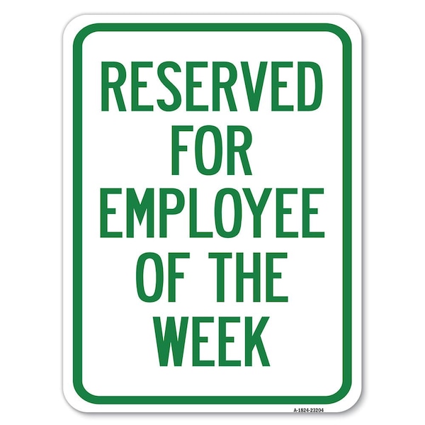Reserved for Employee of Week Heavy-Gauge Aluminum Rust Proof Parking Sign, 18" x 24", A-1824-23204